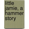 Little Jamie, a Hammer Story by Sean Michael
