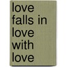 Love Falls in Love with Love by Mocco Wollert