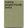 Making People-Friendly Towns door Francis Tibbalds