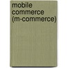 Mobile commerce (M-Commerce) door Kevin Roebuck