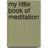 My Little Book of Meditation