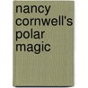 Nancy Cornwell's Polar Magic by Nancy Cornwell