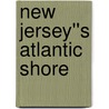 New Jersey''s Atlantic Shore by Russell Roberts