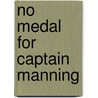 No Medal for Captain Manning door William P. McGivern