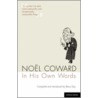 Noel Coward In His Own Words by Noel Coward