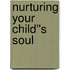 Nurturing Your Child''s Soul