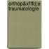 Orthop&xfffd;e Traumatologie