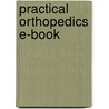 Practical Orthopedics E-Book door Lonnie R. Mercier