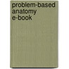 Problem-Based Anatomy E-Book door Craig Canby