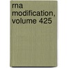 Rna Modification, Volume 425 door Jonatha M. Gott