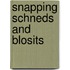 Snapping Schneds And Blosits