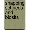 Snapping Schneds And Blosits by Richard Myers
