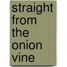Straight From The Onion Vine door Jody Scottsmith