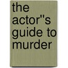 The Actor''s Guide To Murder door Rick Copp