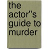 The Actor''s Guide To Murder by Rick Copp