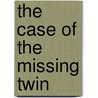 The Case of the Missing Twin door Derek Adams