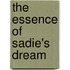 The Essence Of Sadie's Dream