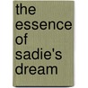 The Essence Of Sadie's Dream door Lynn Mclean