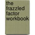 The Frazzled Factor Workbook