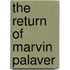 The Return Of Marvin Palaver