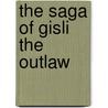 The Saga of Gisli the Outlaw door Sir George Webbe Dasent