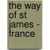 The Way Of St James - France by Alison Raju