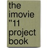 The iMovie ''11 Project Book door Jeff Carlson