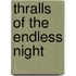 Thralls of the Endless Night