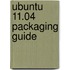 Ubuntu 11.04 Packaging Guide