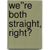 We''re Both Straight, Right? door Jamie Fessenden
