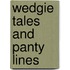 Wedgie Tales and Panty Lines