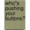 Who''s Pushing Your Buttons? door John Townsend