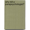 Why Kill A Parapsychologist? door Madelaine Lawrence