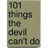 101 Things The Devil Can't Do door Maisie Sparks