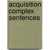 Acquisition Complex Sentences door Holger Diessel