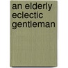 An Elderly Eclectic Gentleman door Jim Warren