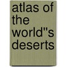 Atlas of the World''s Deserts door Steven Parker