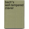 Bach''s Well-tempered Clavier door David Ledbetter