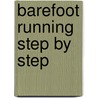 Barefoot Running Step By Step door Roy Wallack