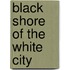 Black Shore of the White City