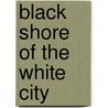 Black Shore of the White City by Lydia Nyx