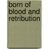 Born of Blood and Retribution