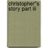 Christopher''s Story Part Iii