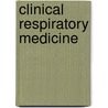 Clinical Respiratory Medicine door Stephen G. Spiro