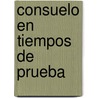 Consuelo En Tiempos De Prueba by J.C. Brumfield
