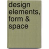 Design Elements, Form & Space door Dennis Puhalla