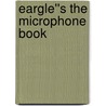 Eargle''s The Microphone Book door Ray A. Rayburn