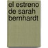 El Estreno De Sarah Bernhardt
