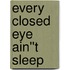 Every Closed Eye Ain''t Sleep