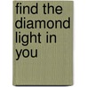 Find The Diamond Light In You door Barbara Jean Judd